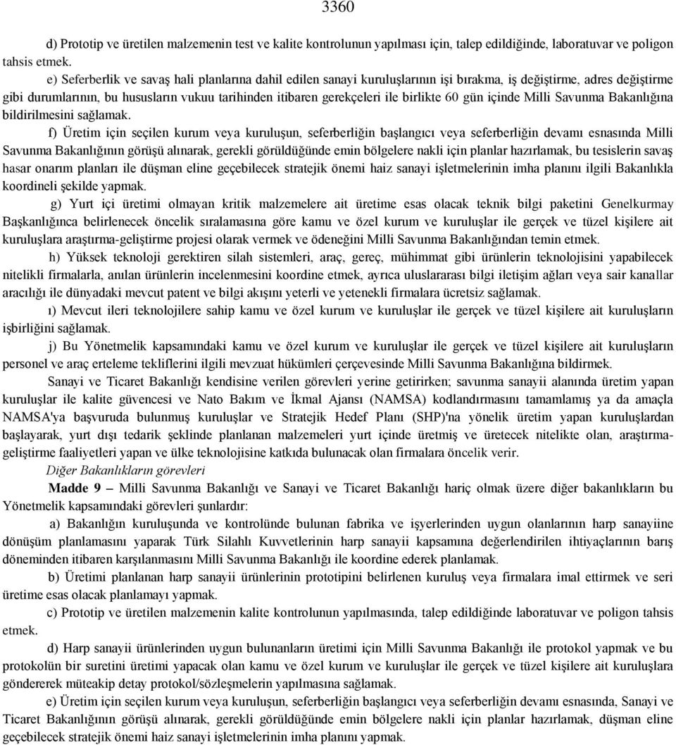 birlikte 60 gün içinde Milli Savunma Bakanlığına bildirilmesini sağlamak.