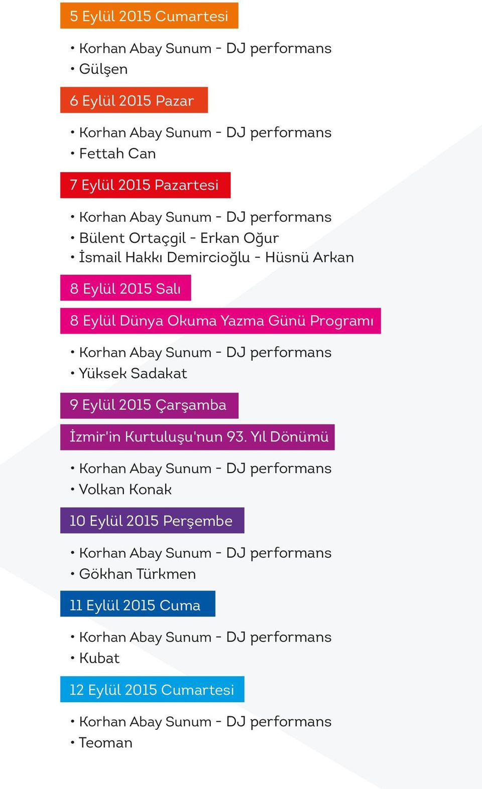 Okuma Yazma Günü Programı Yüksek Sadakat 9 Eylül 2015 Çarşamba İzmir'in Kurtuluşu'nun 93.