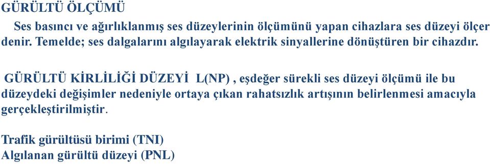 GÜRÜLTÜ KİRLİLİĞİ DÜZEYİ L(NP), eşdeğer sürekli ses düzeyi ölçümü ile bu düzeydeki değişimler nedeniyle