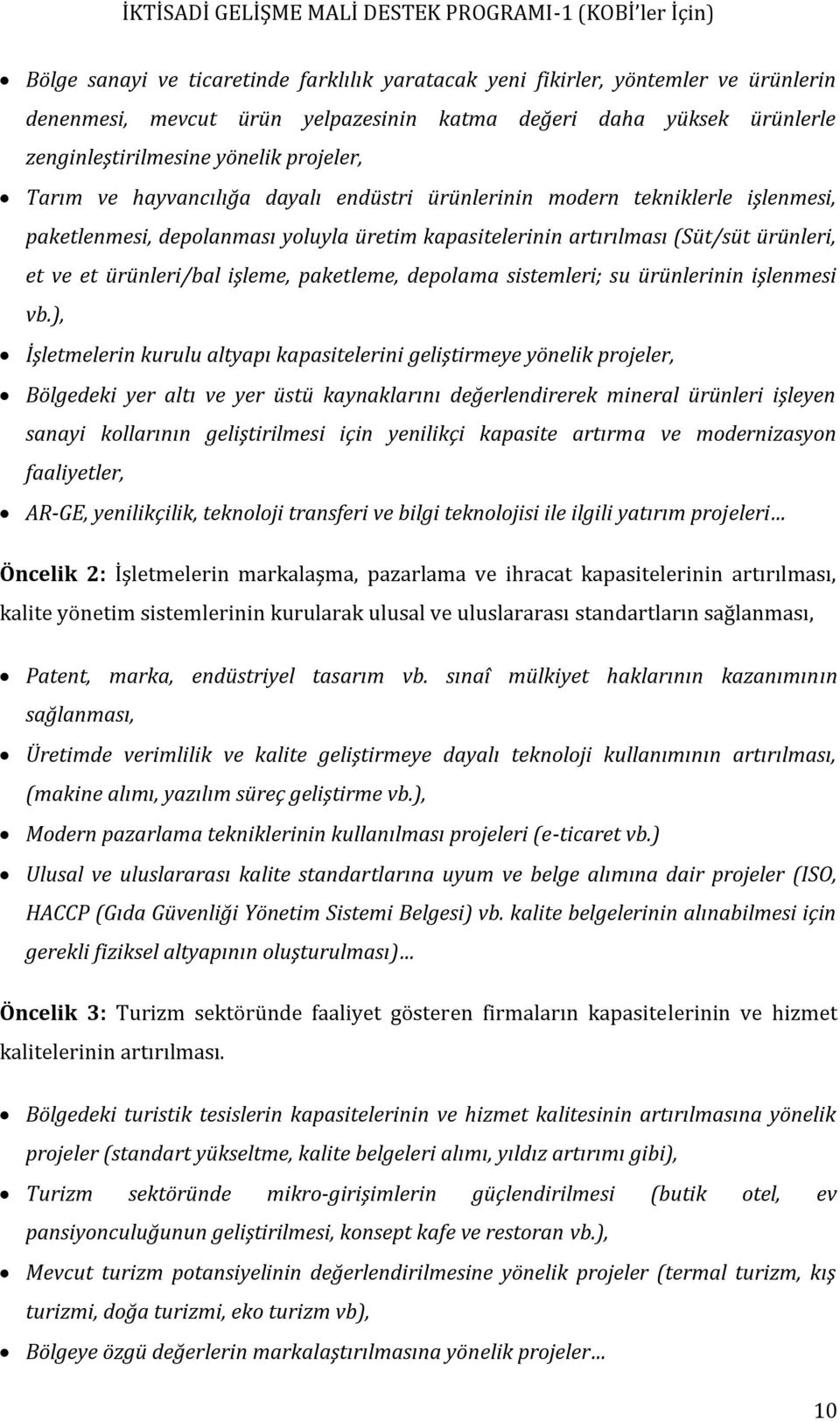 paketleme, depolama sistemleri; su ürünlerinin işlenmesi vb.