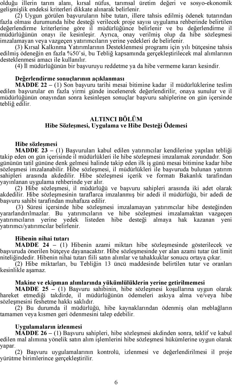 kriterlerine göre il müdürlüğünce belirlenir ve bu değerlendirme il müdürlüğünün onayı ile kesinleşir.