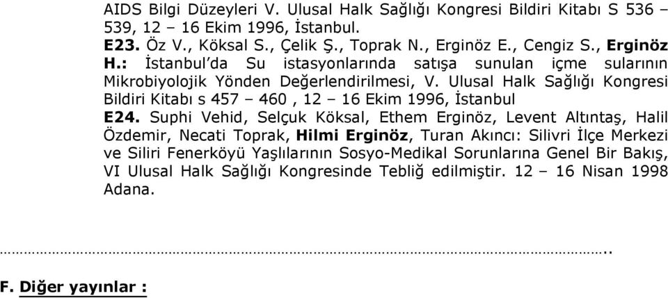 Ulusal Kongresi Bildiri Kitabı s 457 460, 12 16 Ekim 1996, İstanbul E24.