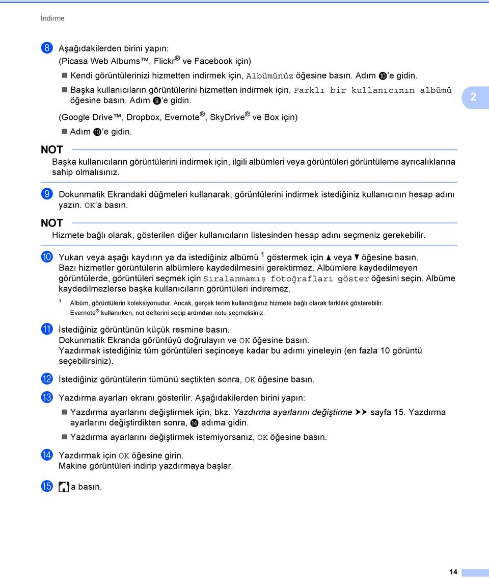 Başka kullanıcıların görüntülerini indirmek için, ilgili albümleri veya görüntüleri görüntüleme ayrıcalıklarına sahip olmalısınız.