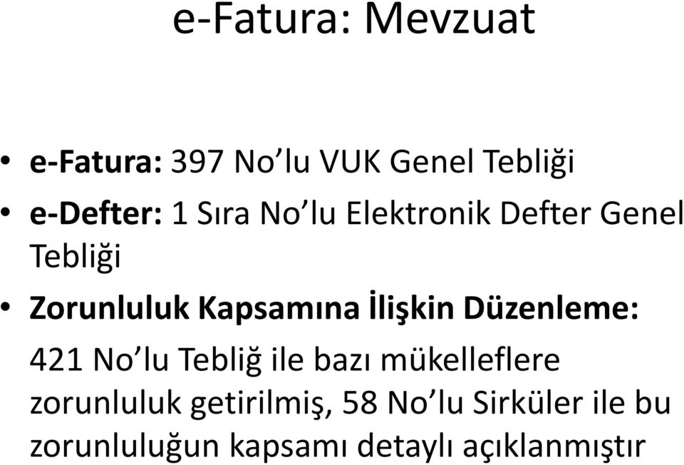 İlişkin Düzenleme: 421 No lu Tebliğ ile bazı mükelleflere zorunluluk