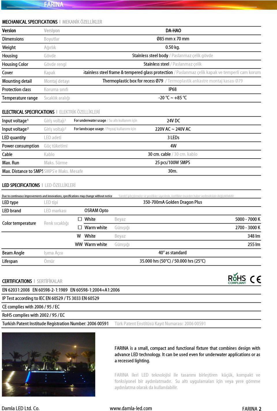 kapak ve temperli cam koruma Mounting detail Montaj detayı Thermoplastic box for recess Ø79 / Termoplastik ankastre montaj kasası Ø79 Protection class Koruma sınıfı IP68 Temperature range Sıcaklık