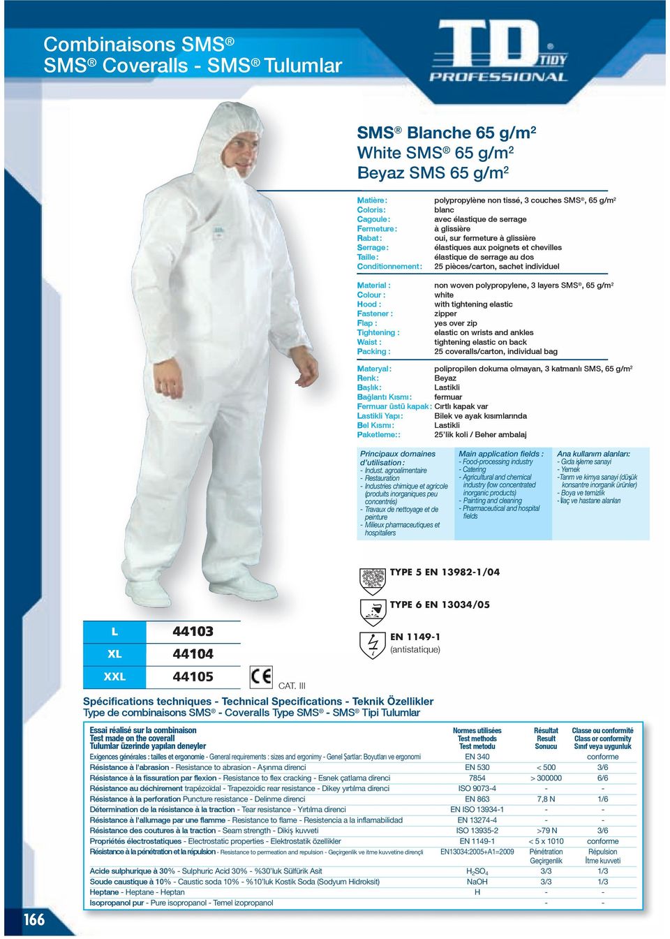 individuel non woven polypropylene, 3 layers SMS, 65 g/m 2 Hood : with tightening elastic Fastener : zipper Flap : yes over zip Tightening : elastic on wrists and ankles Waist : tightening elastic on