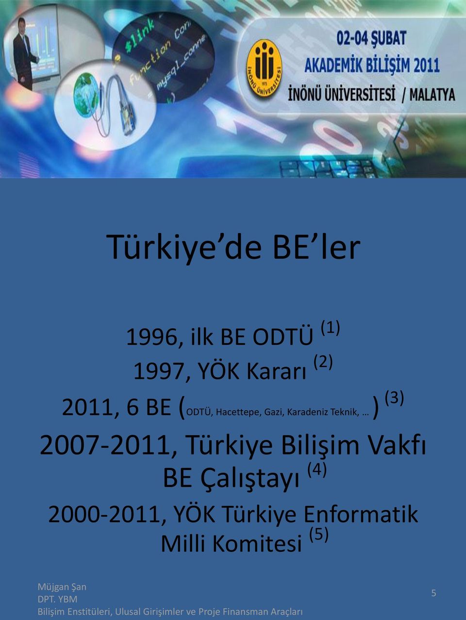 Teknik, ) (3) 2007-2011, Türkiye Bilişim Vakfı BE