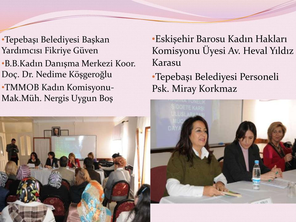 Nergis Uygun Boş Eskişehir Barosu Kadın Hakları Komisyonu Üyesi Av.