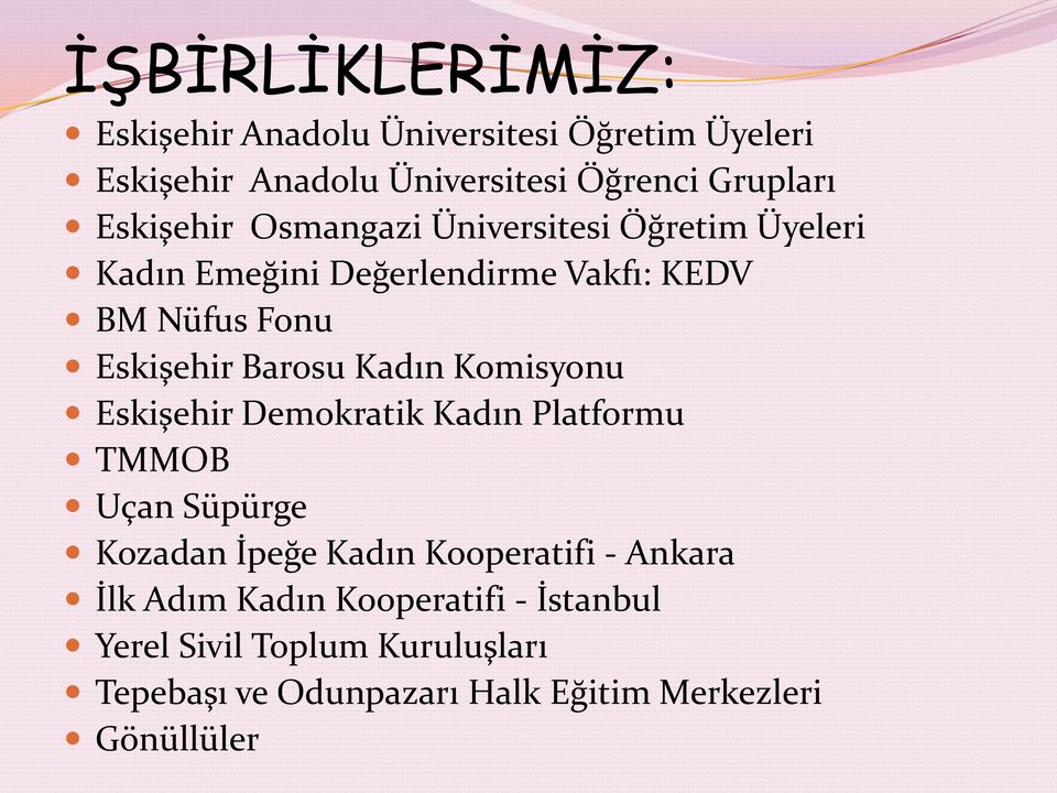 Barosu Kadın Komisyonu Eskişehir Demokratik Kadın Platformu TMMOB Uçan Süpürge Kozadan İpeğe Kadın Kooperatifi -