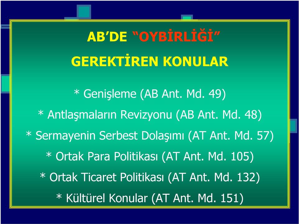 48) * Sermayenin Serbest Dolaşımı (AT Ant. Md.