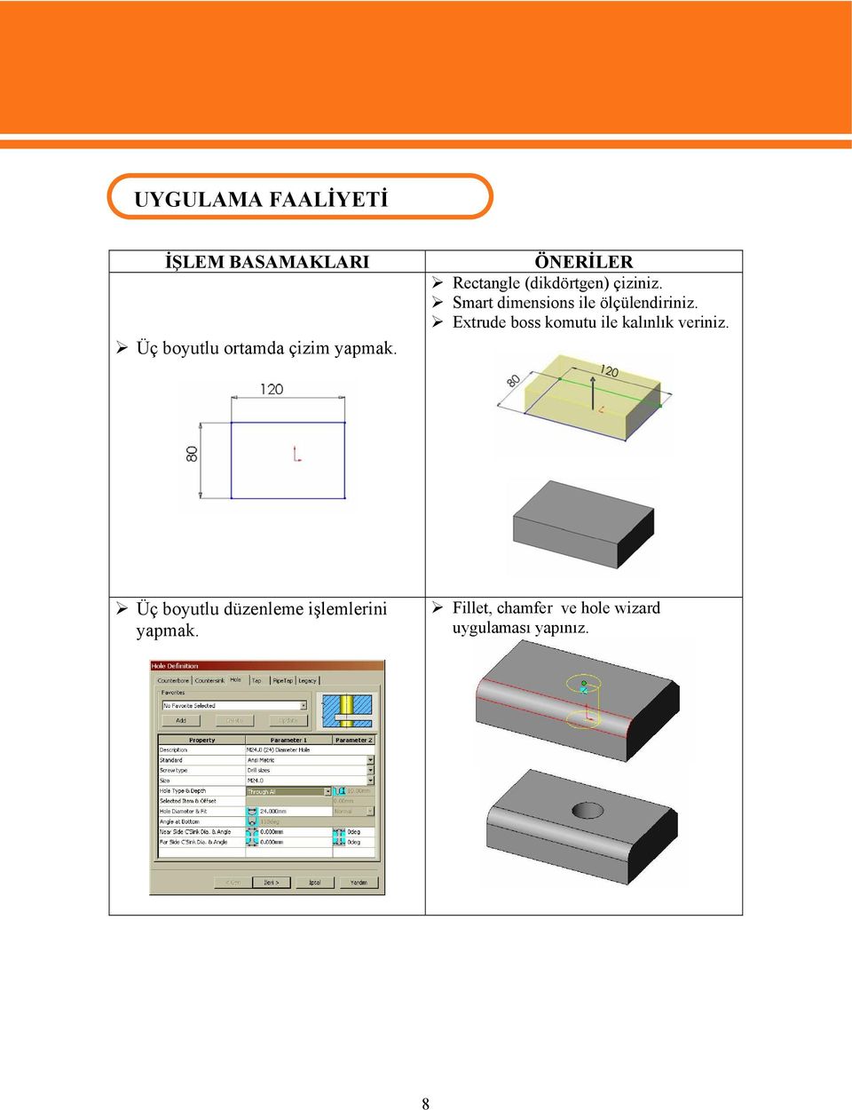 Smart dimensions ile ölçülendiriniz.