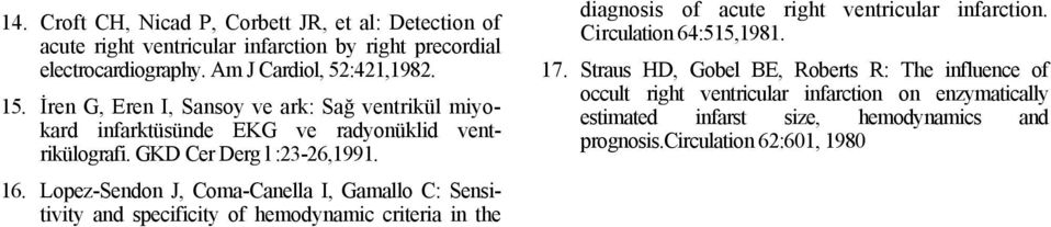 Lopez-Sendon J, Coma-Canella I, Gamallo C: Sensitivity and specificity of hemodynamic criteria in the diagnosis of acute right ventricular infarction.