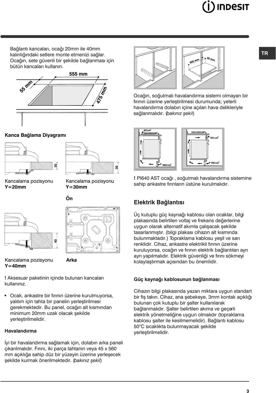 (bakýnýz þekil) Kanca Baðlama Diyagramý Kancalama pozisyonu Y=20mm Kancalama pozisyonu Y=40mm Kancalama pozisyonu Y=30mm Ön Arka!