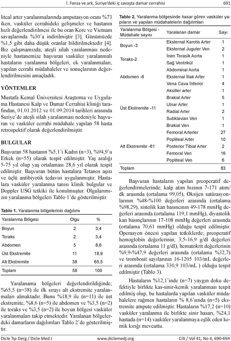 savaşlarında %30 a indirilmiştir [3]. Günümüzde %1,5 gibi daha düşük oranlar bildirilmektedir [4].