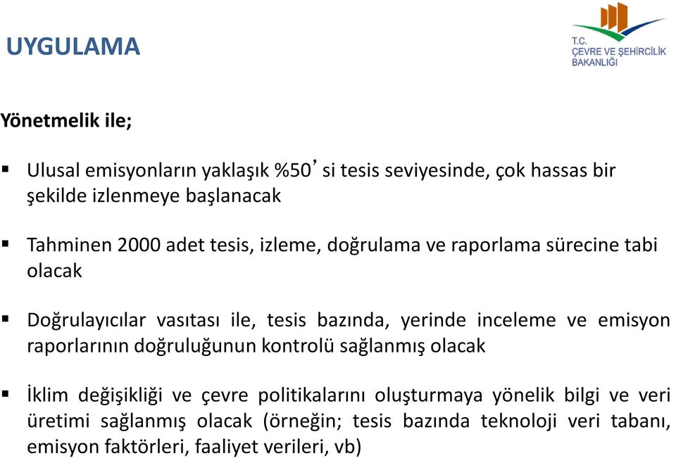 yerinde inceleme ve emisyon raporlarının doğruluğunun kontrolü sağlanmış olacak İklim değişikliği ve çevre politikalarını