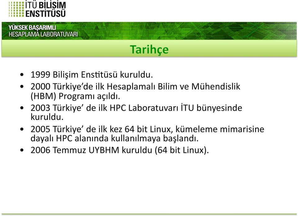 2003 Türkiye de ilk HPC Laboratuvarı İTU bünyesinde kuruldu.