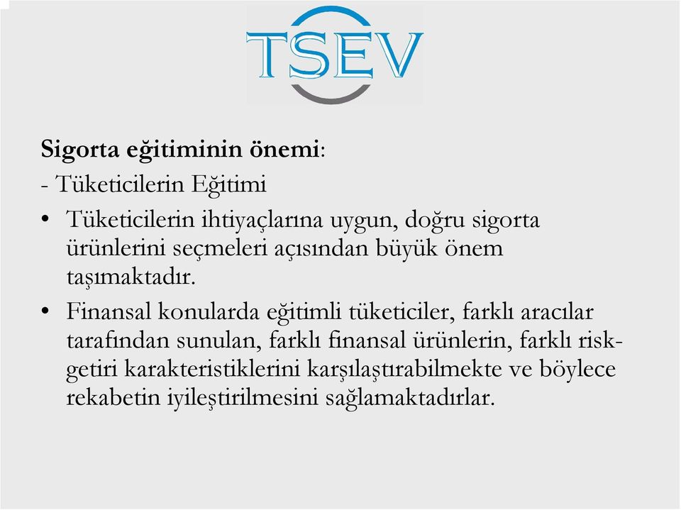 Finansal konularda eğitimli tüketiciler, farklı aracılar tarafından sunulan, farklı finansal