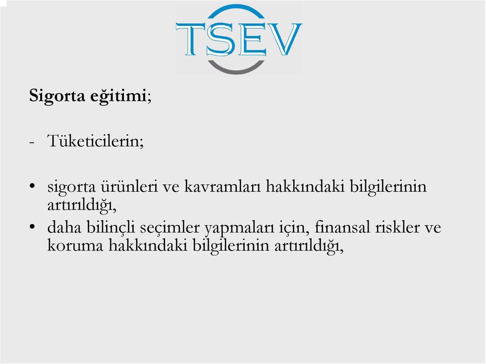 daha bilinçli seçimler yapmaları için, finansal