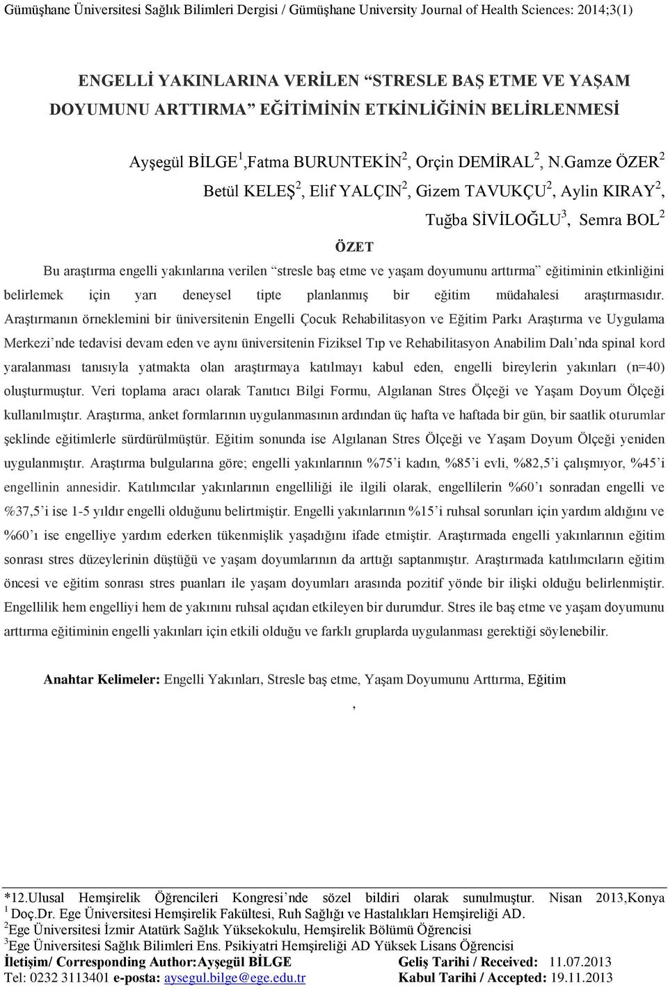 eğitiminin etkinliğini belirlemek için yarı deneysel tipte planlanmıģ bir eğitim müdahalesi araģtırmasıdır.