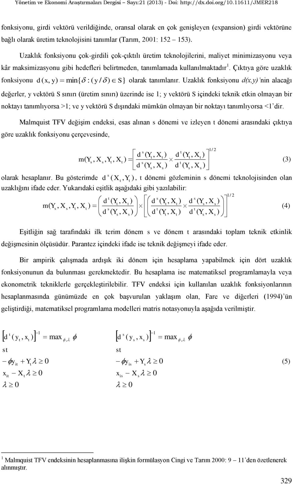 Çıkıya göre uzaklık fonkiyonu } ) / ( : min{ ) ( S y y x d olarak anımlanır.