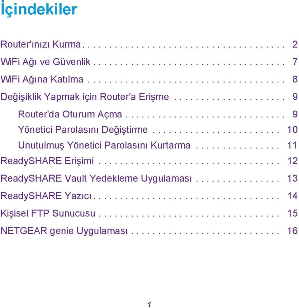 ....................... 10 Unutulmuş Yönetici Parolasını Kurtarma................ 11 ReadySHARE Erişimi.................................. 12 ReadySHARE Vault Yedekleme Uygulaması.