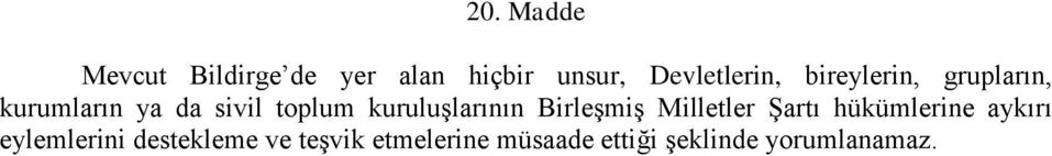 kuruluşlarının Birleşmiş Milletler Şartı hükümlerine aykırı