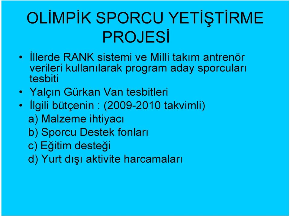 tesbitleri İlgili bütçenin : (2009-2010 takvimli) a) Malzeme