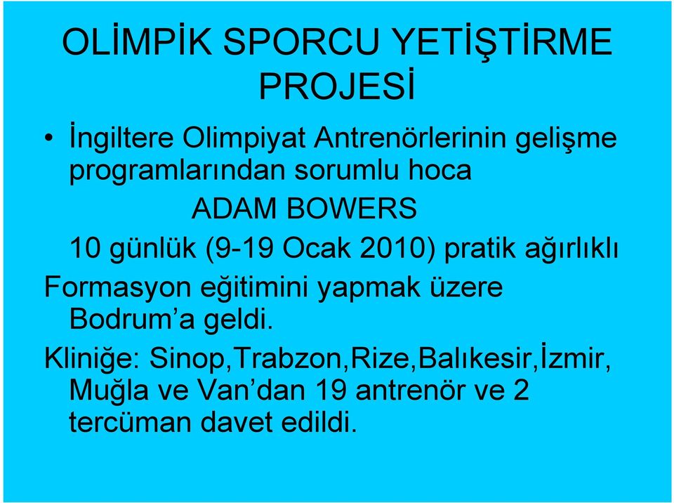 Formasyon eğitimini yapmak üzere Bodrum a geldi.