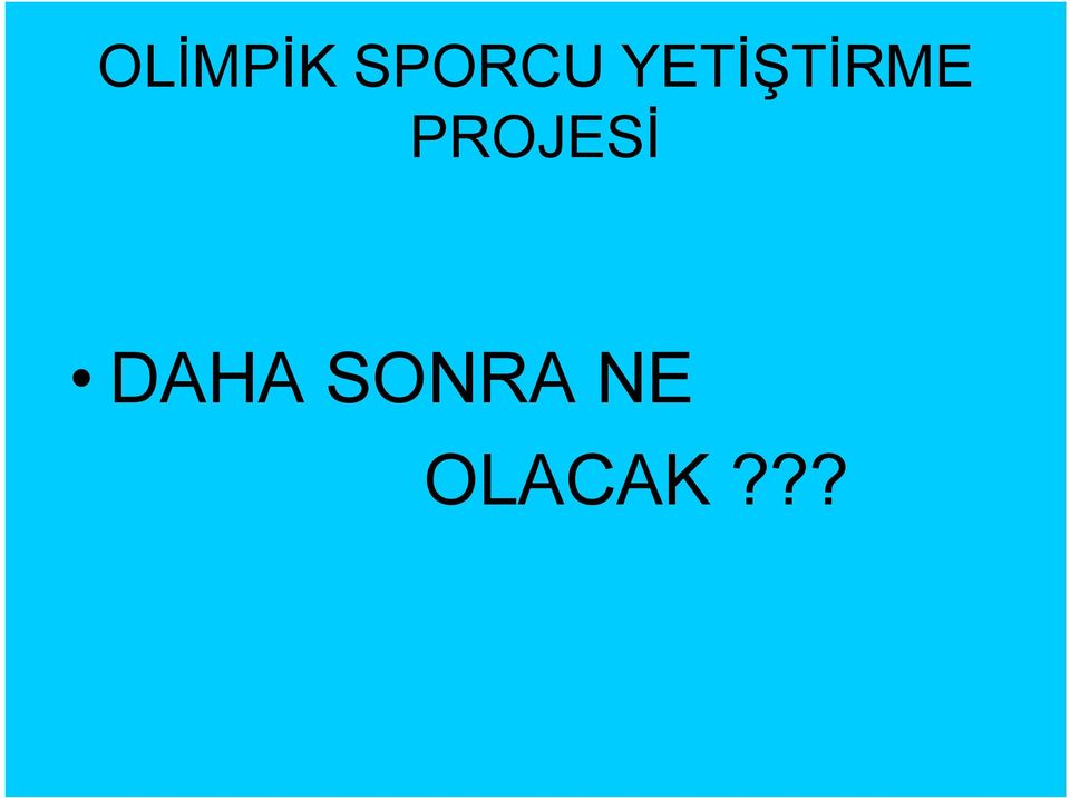 OLACAK???