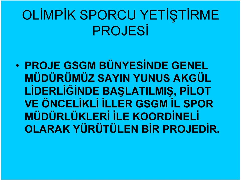 VE ÖNCELİKLİ İLLER GSGM İL SPOR MÜDÜRLÜKLERİ