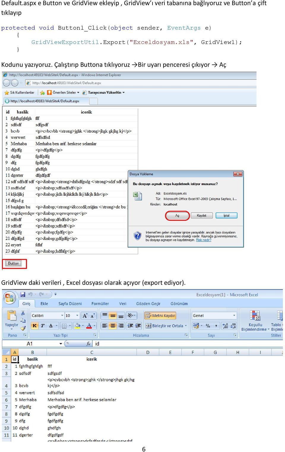 tıklayıp protected void Button1_Click(object sender, EventArgs e) GridViewExportUtil.