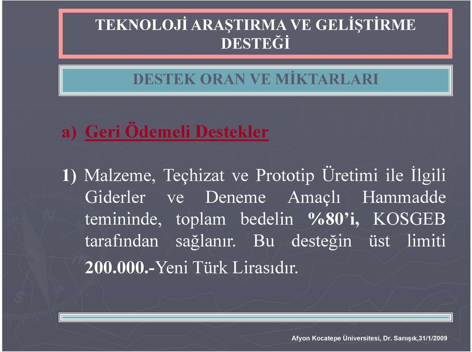 Giderler ve Deneme Amaçlı Hammadde temininde, toplam bedelin %80 i i,