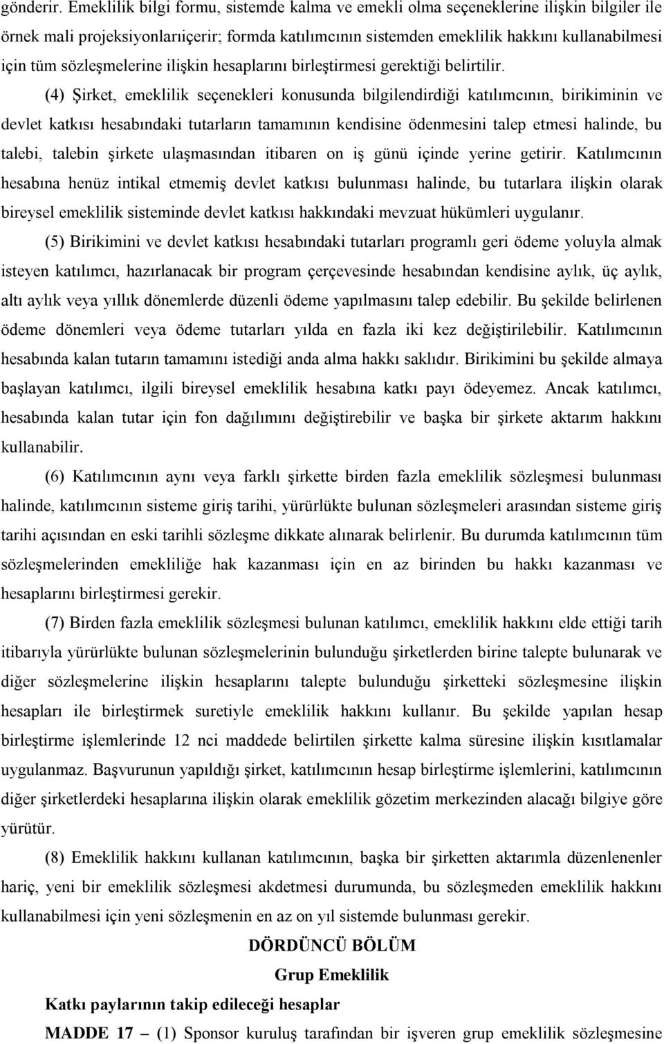 sözleşmelerine ilişkin hesaplarını birleştirmesi gerektiği belirtilir.