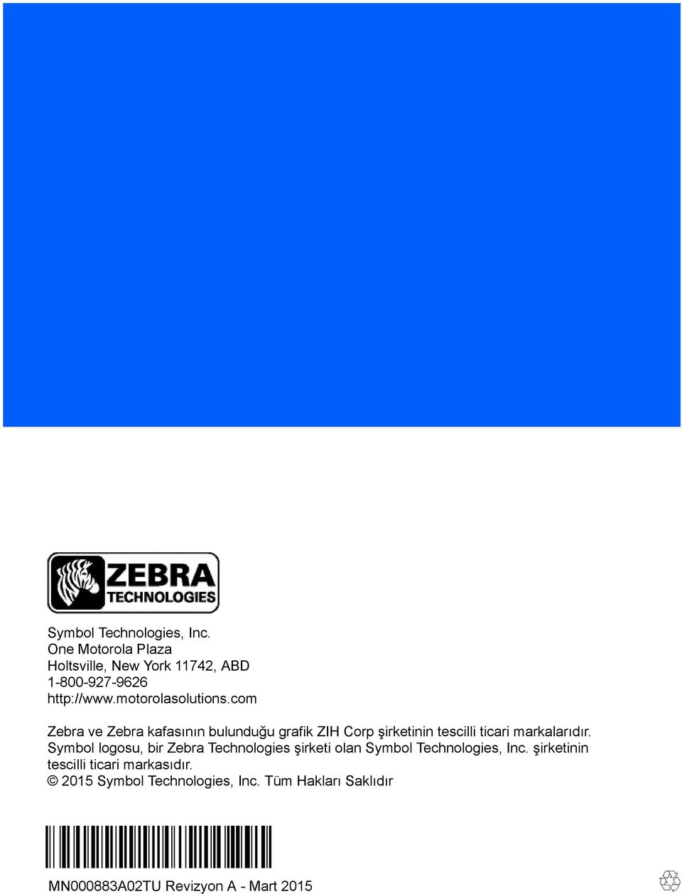 com Zebra ve Zebra kafasının bulunduğu grafik ZIH Corp şirketinin tescilli ticari markalarıdır.