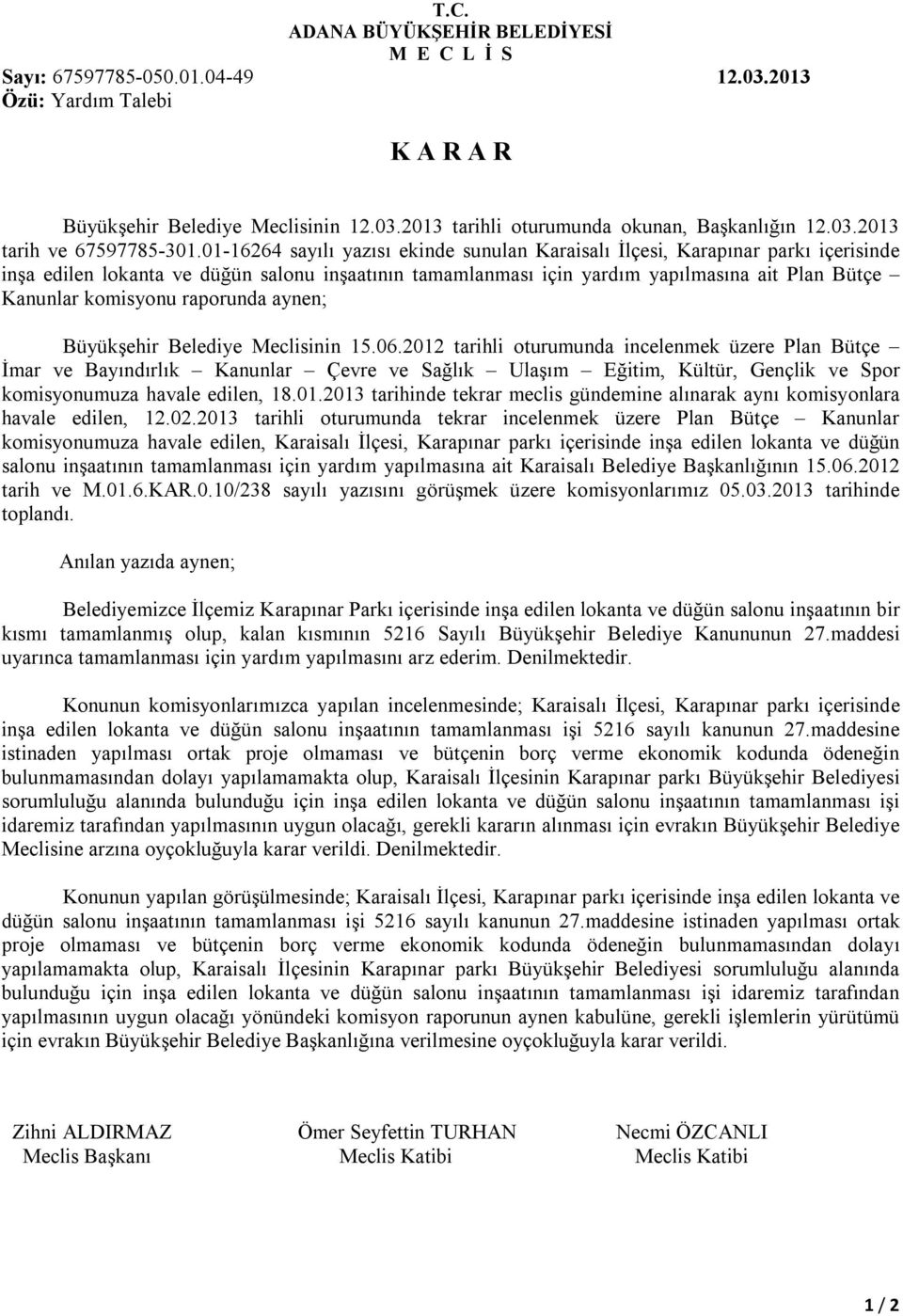 komisyonu raporunda aynen; Büyükşehir Belediye Meclisinin 15.06.