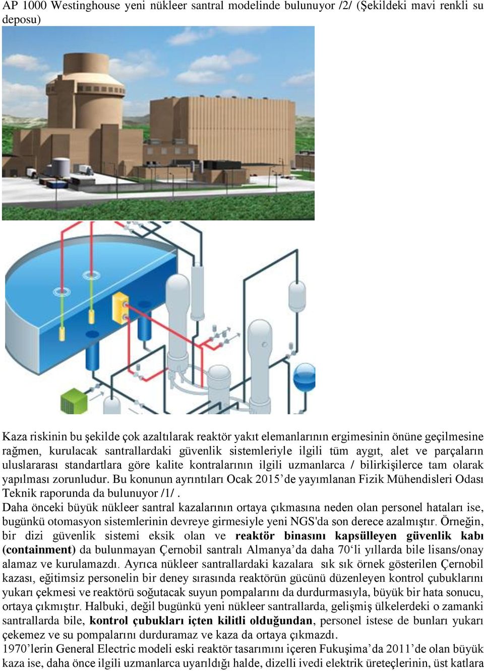 yapılması zorunludur. Bu konunun ayrıntıları Ocak 2015 de yayımlanan Fizik Mühendisleri Odası Teknik raporunda da bulunuyor /1/.