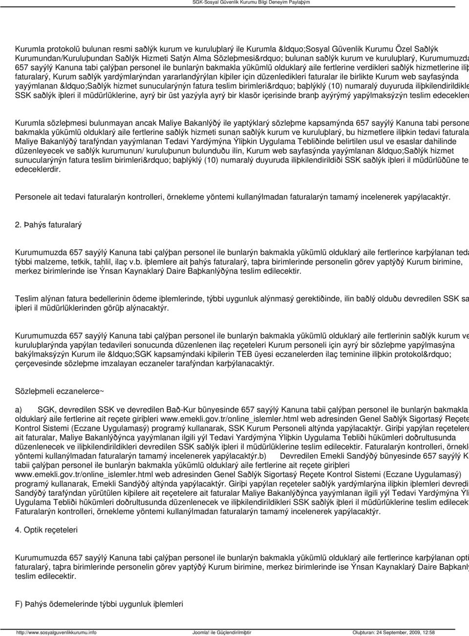 yararlandýrýlan kiþiler için düzenledikleri faturalar ile birlikte Kurum web sayfasýnda yayýmlanan Saðlýk hizmet sunucularýnýn fatura teslim birimleri baþlýklý (10) numaralý duyuruda