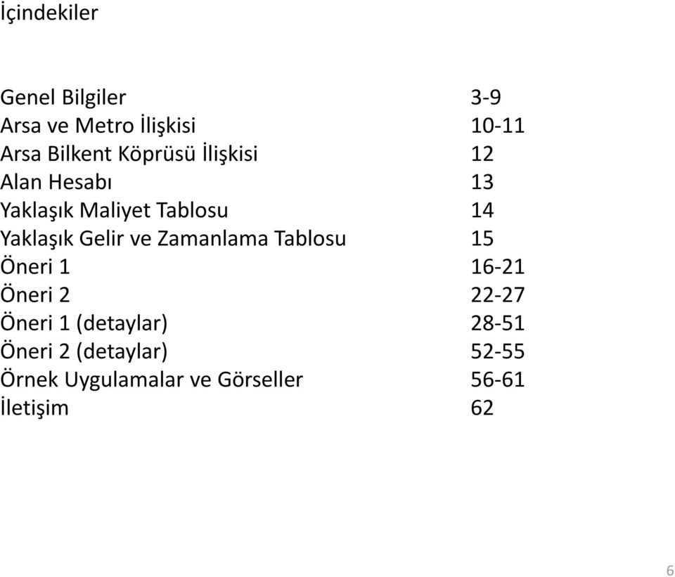 Gelir ve Zamanlama Tablosu 15 Öneri 1 16-21 Öneri 2 22-27 Öneri 1