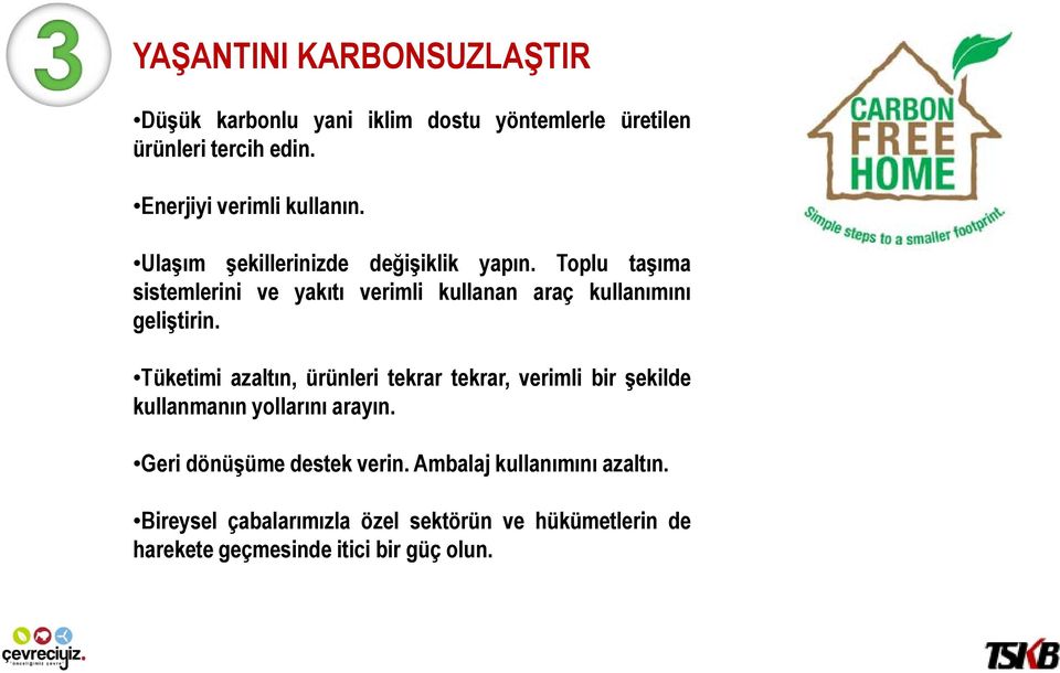 Toplu taşıma sistemlerini ve yakıtı verimli kullanan araç kullanımını geliştirin.