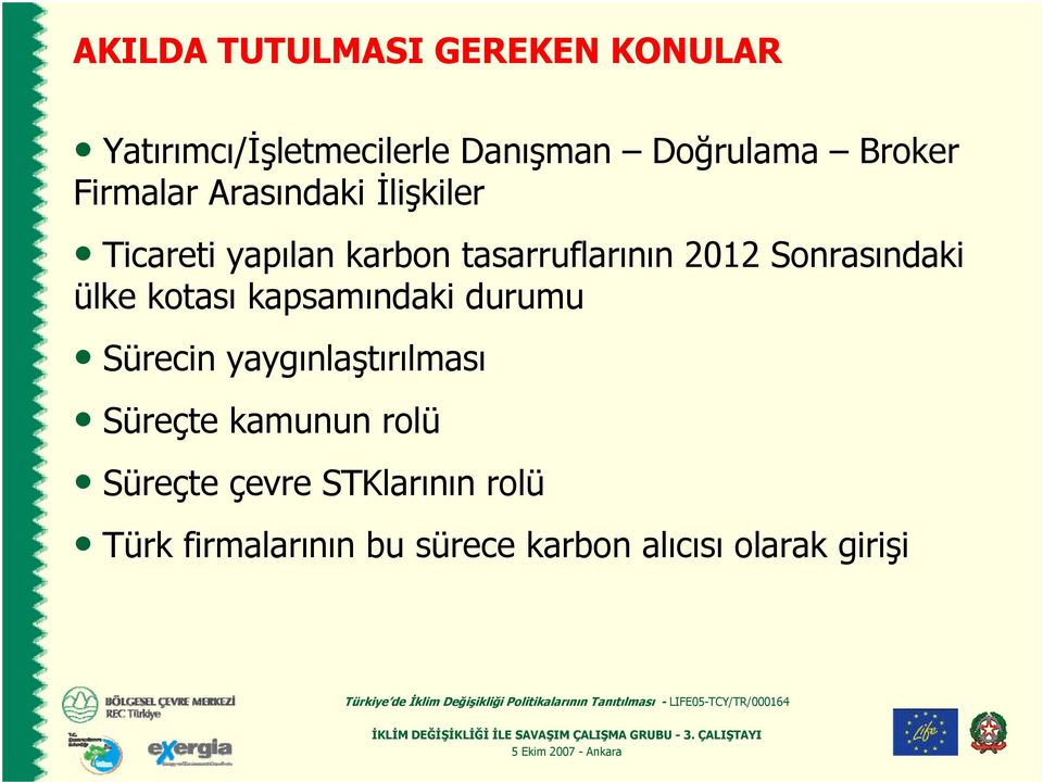 Sonrasındaki ülke kotası kapsamındaki durumu Sürecin yaygınlaştırılması Süreçte