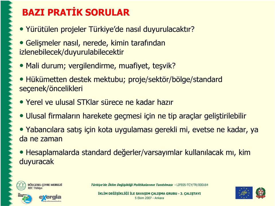 Hükümetten destek mektubu; proje/sektör/bölge/standard seçenek/öncelikleri Yerel ve ulusal STKlar sürece ne kadar hazır Ulusal