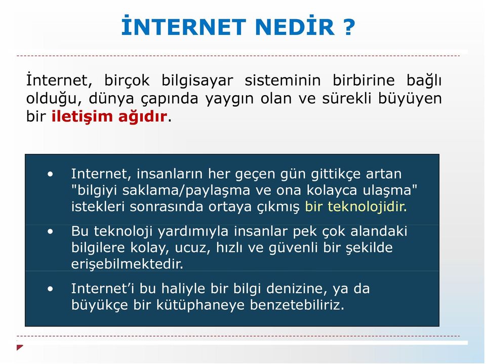 Internet, insanların her geçen gün gittikçe artan "bilgiyi saklama/paylaşma ve ona kolayca ulaşma" istekleri sonrasında ortaya