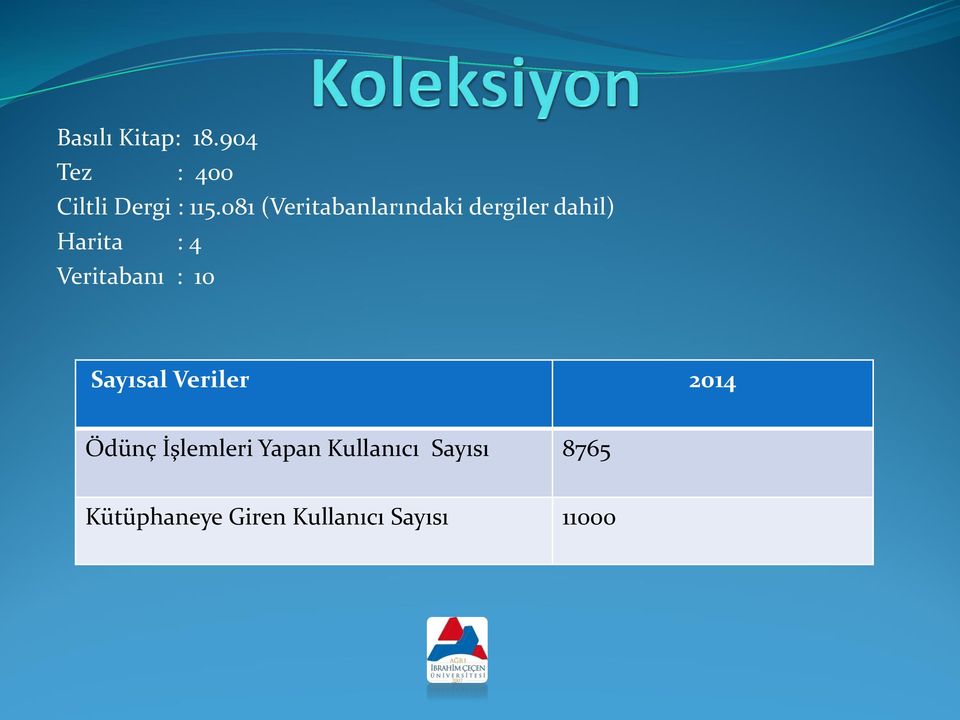 Veritabanı : 10 Sayısal Veriler 2014 Ödünç İşlemleri