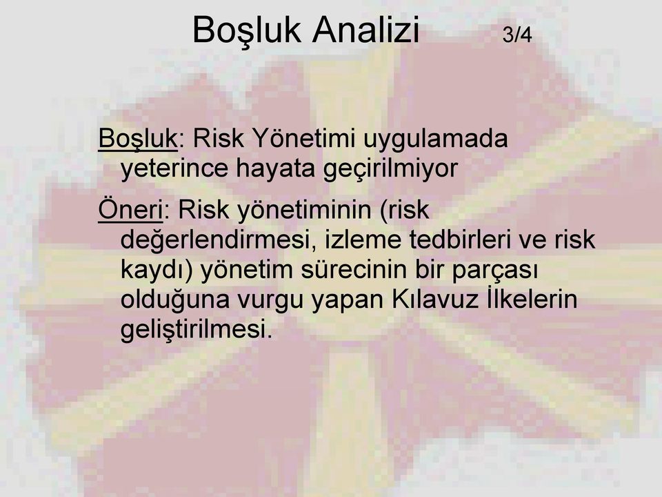 değerlendirmesi, izleme tedbirleri ve risk kaydı) yönetim