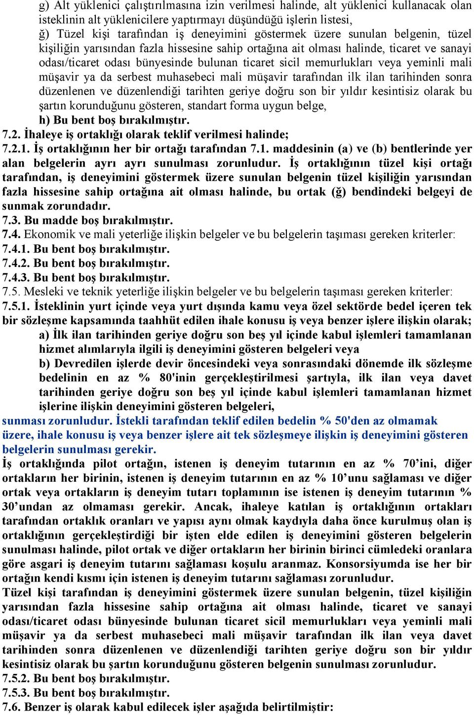 veya yeminli mali müşavir ya da serbest muhasebeci mali müşavir tarafından ilk ilan tarihinden sonra düzenlenen ve düzenlendiği tarihten geriye doğru son bir yıldır kesintisiz olarak bu şartın