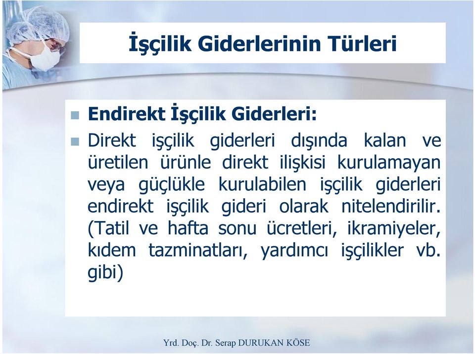 kurulabilen işçilik giderleri endirekt işçilik gideri olarak nitelendirilir.