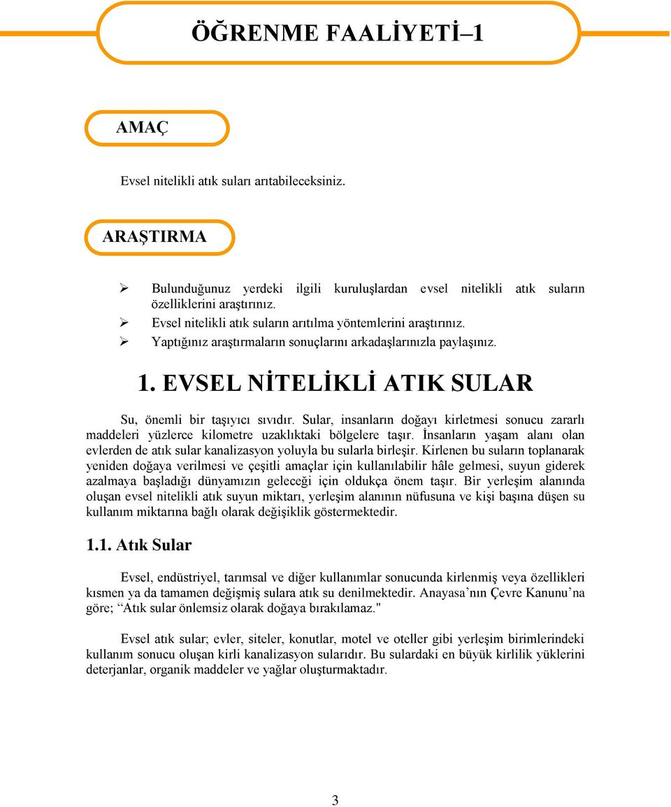 Sular, insanların doğayı kirletmesi sonucu zararlı maddeleri yüzlerce kilometre uzaklıktaki bölgelere taşır.