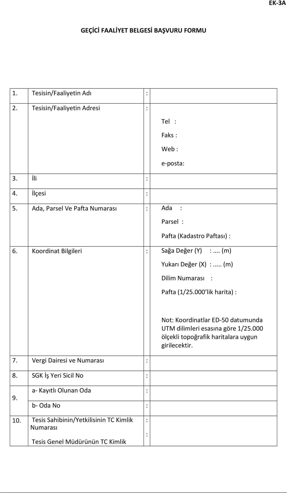 .. (m) Dilim Numarası : Pafta (1/25.000 lik harita) : 7. Vergi Dairesi ve Numarası : 8.