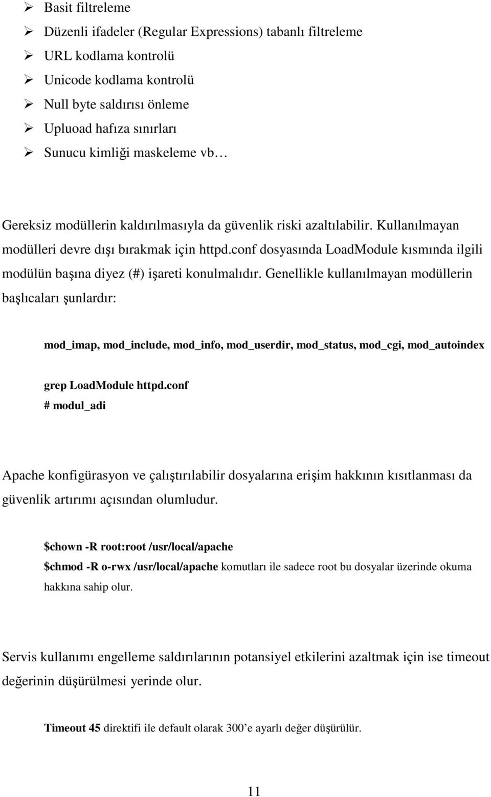 conf dosyasında LoadModule kısmında ilgili modülün başına diyez (#) işareti konulmalıdır.