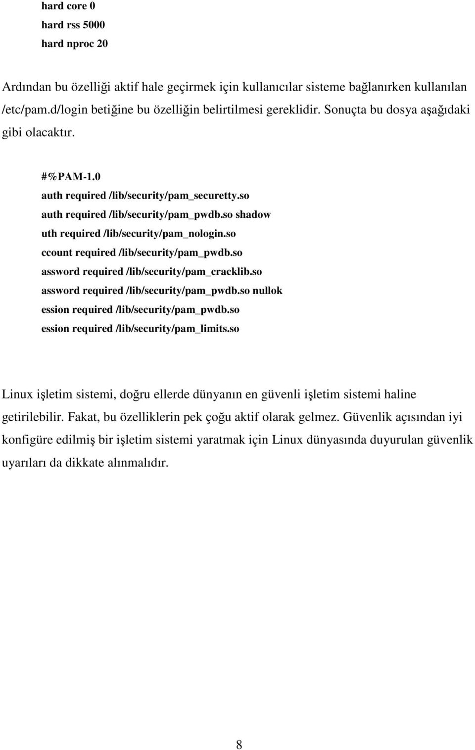 so ccount required /lib/security/pam_pwdb.so assword required /lib/security/pam_cracklib.so assword required /lib/security/pam_pwdb.so nullok ession required /lib/security/pam_pwdb.